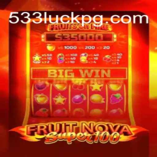 Exploring FruitNovaSuper100: A Fresh Gaming Experience on 533luck.com